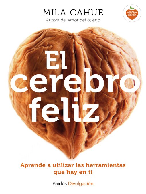 Title details for El cerebro feliz by Mila Cahue - Available